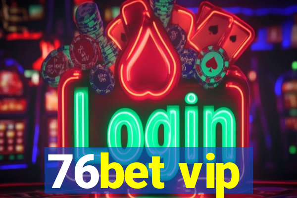 76bet vip